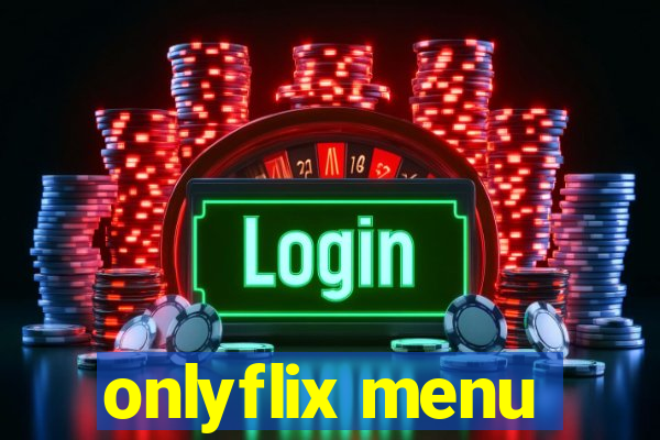 onlyflix menu